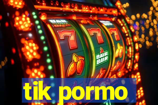 tik pormo